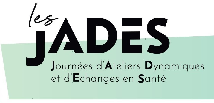 Les JADES : Journées d’Ateliers Dynamiques et d’Echanges en Santé